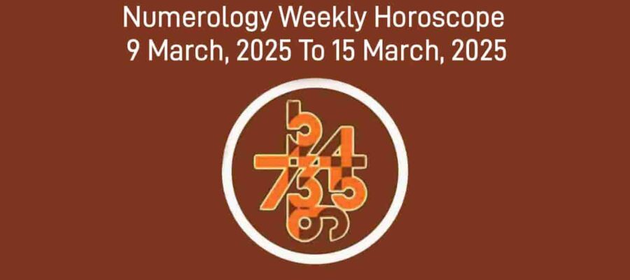 Numerology Weekly Horoscope: 9 March, 2025 To 15 March, 2025