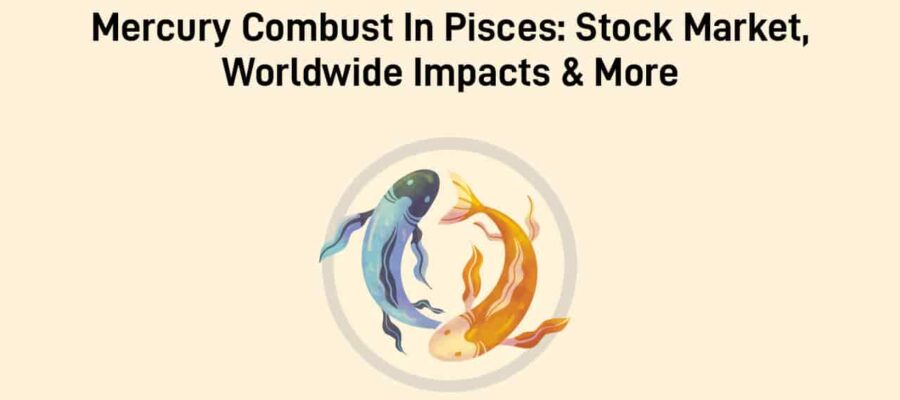 Mercury Combust In Pisces: Frustrations In Career & Finances!