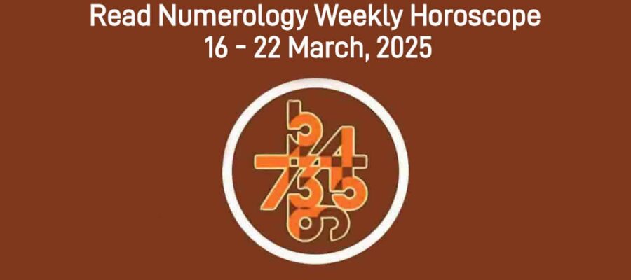 Numerology Weekly Horoscope From 16 March To 22 March, 2025
