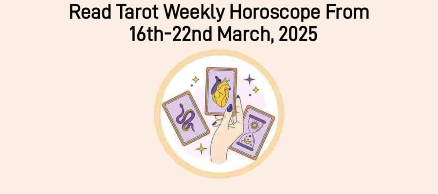 Tarot Weekly Horoscope From 16 March To 22 March, 2025