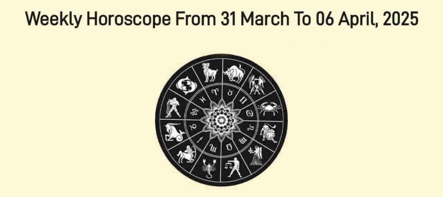 Weekly Horoscope From 31 March To 6 April, 2025