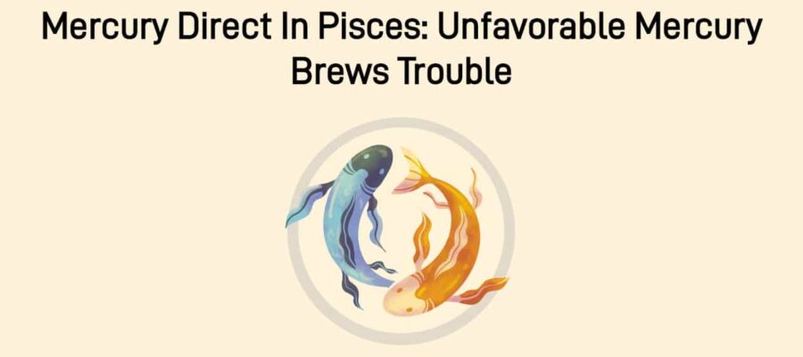 Mercury Direct In Pisces: Mercury Flips Luck 180 Degrees