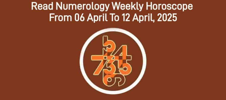Numerology Weekly Horoscope From 06 April To 12 April, 2025