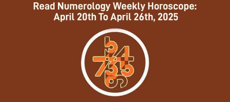 Numerology Weekly Horoscope: From April 20th to 26th!