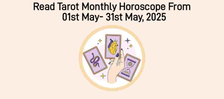 Tarot Monthly Horoscope (01st-31st May): Zodiac-Wise Monthly Predictions!