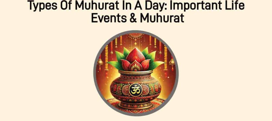 Types of Muhurat In A Day: Complete Guide To Auspicious Timings!