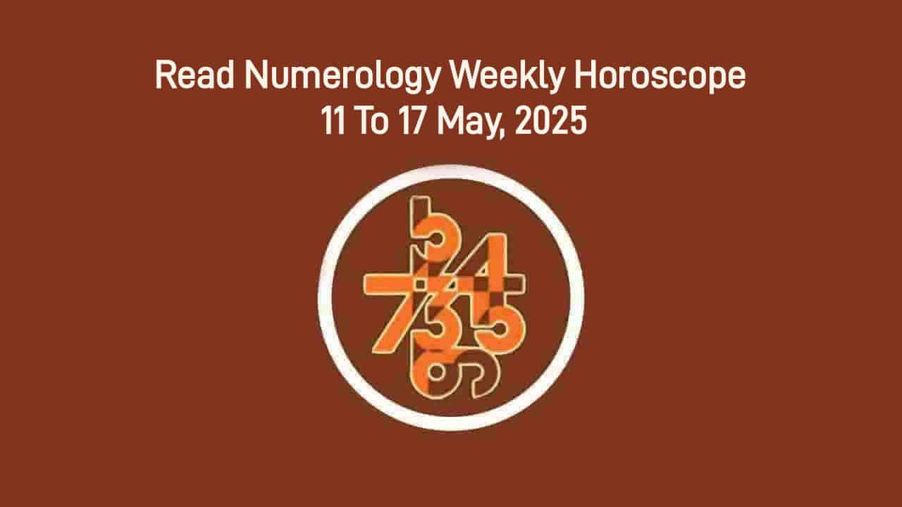 Numerology Weekly Horoscope: 11 May, 2025 To 17 May, 2025