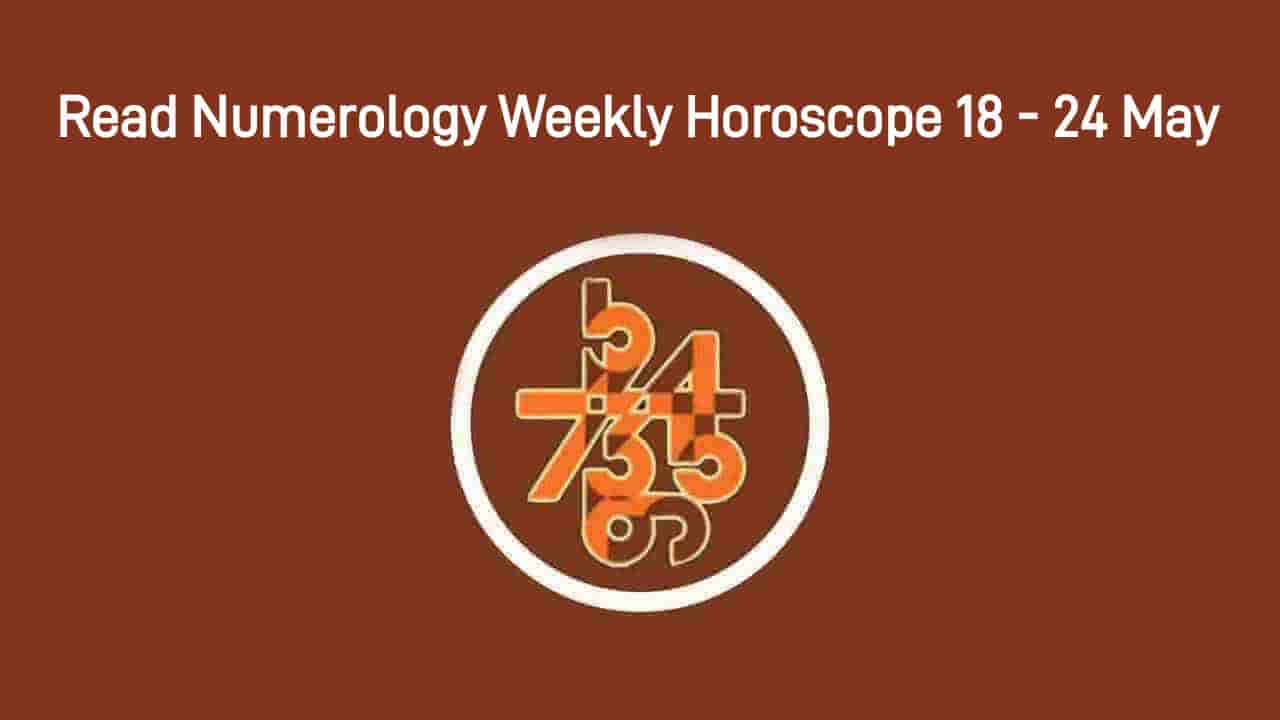 Numerology Weekly Horoscope: 18 May, 2025 To 24 May, 2025