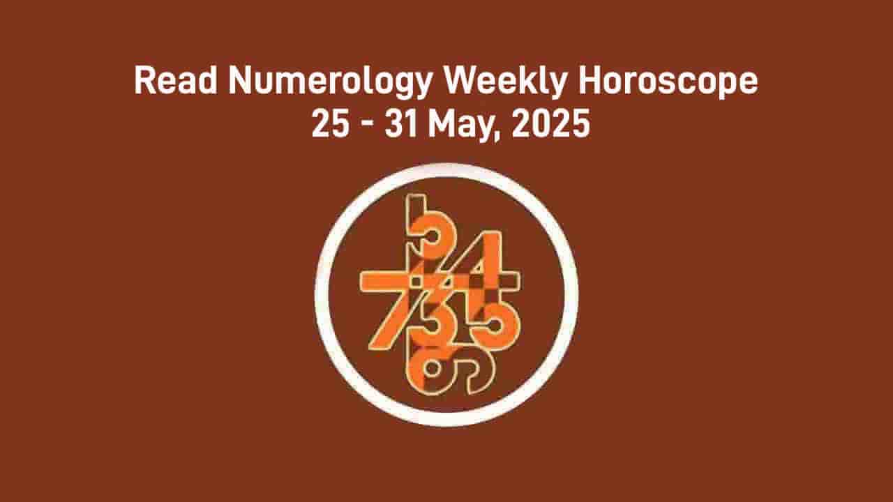 Numerology Weekly Horoscope: 25 May, 2025 To 31 May, 2025
