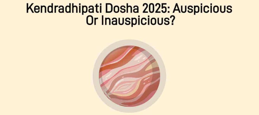 Kendradhipati Dosha 2025: Meaning, Effects & Remedies!