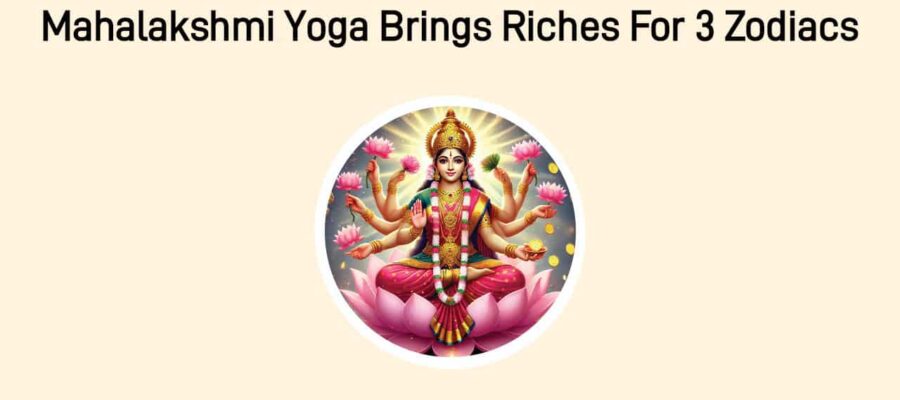 Mahalakshmi Yoga 2025: 3 Zodiac Signs Destined For Wealth & Success!