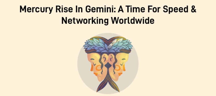 Mercury Rise In Gemini: Improving Communication & Clarity