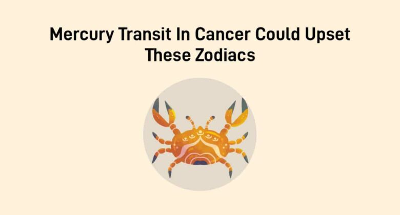 Mercury Transit In Cancer: Fortunate Or Unfortunate, Explore Now
