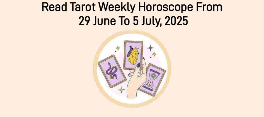 Tarot Weekly Horoscope From 29 June To 5 July, 2025