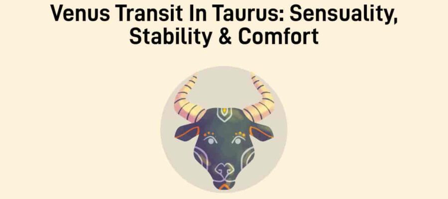 Venus Transit In Taurus: Venus Comes Home & Spins Magic