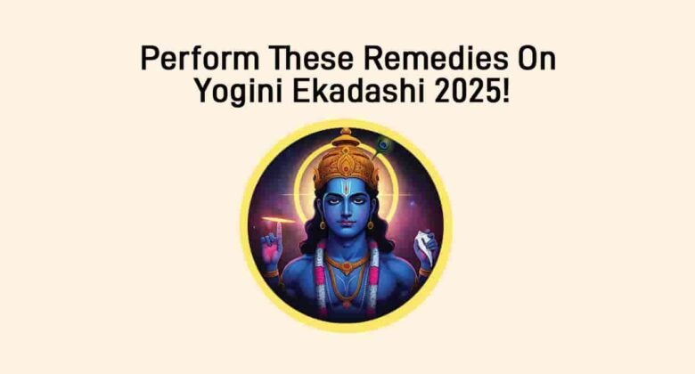Yogini Ekadashi 2025: Date, Time, & Remedies!