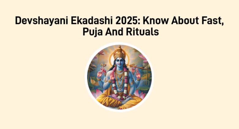 Devshayani Ekadashi 2025: Know About Fast, Puja And Rituals