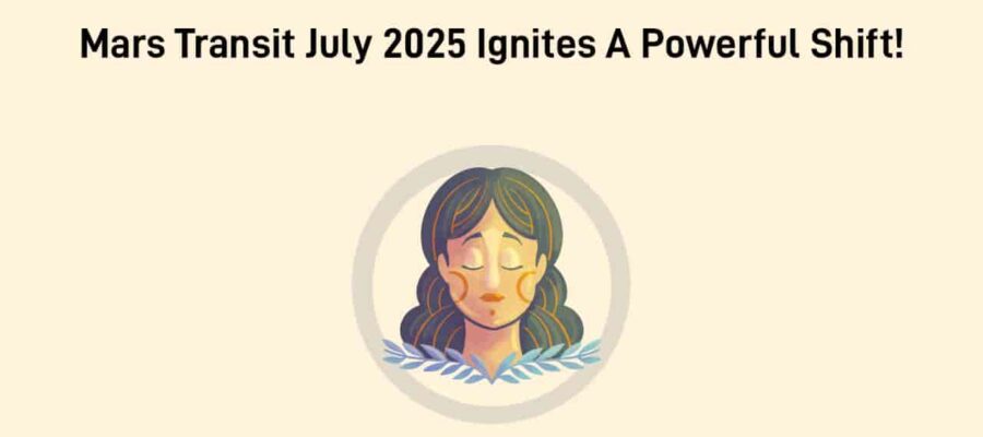 Mars Transit July 2025: Transformation & Good Fortunes For 3 Zodiac Signs!