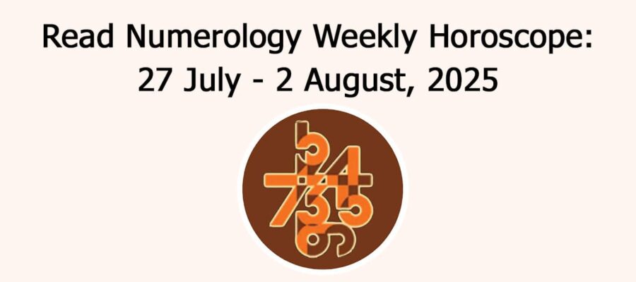 Numerology Weekly Horoscope: 27 July, 2025 To 2 August, 2025