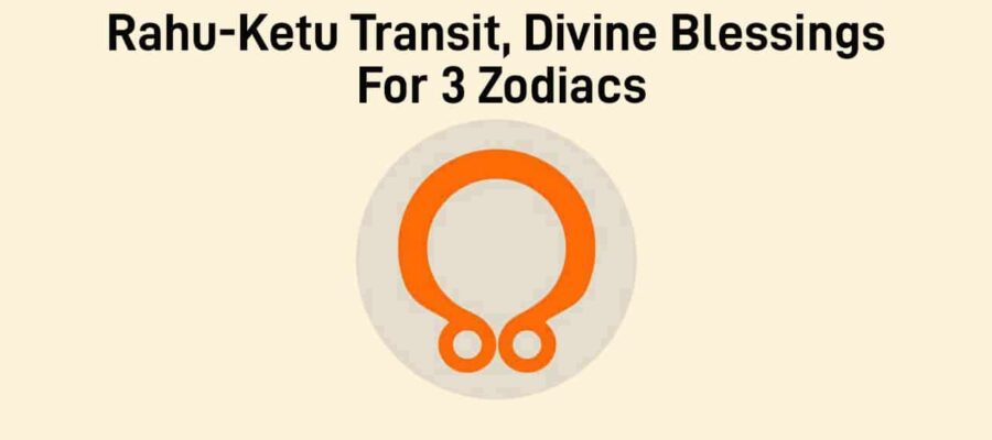 Rahu-Ketu Transit July 2025: Golden Period Starts For These Zodiac Signs!