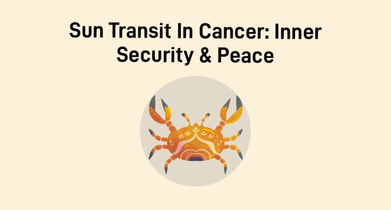 Sun Transit In Cancer: What to Expect During This Period