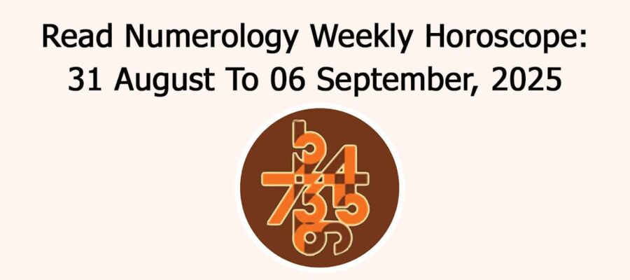 Numerology Weekly Horoscope: 31 August To 6 September, 2025