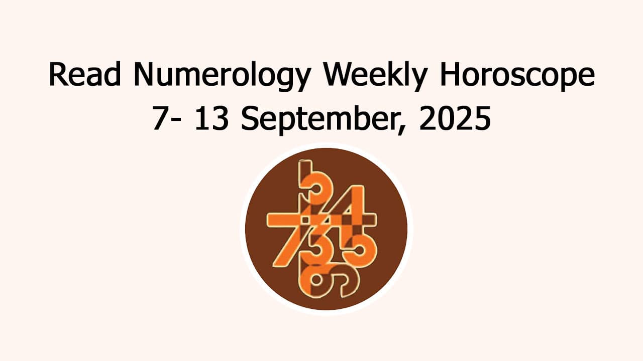 Numerology Weekly Horoscope: 7 September To 13 September , 2025