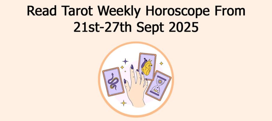 Tarot Weekly Horoscope From 21 To 27 September, 2025