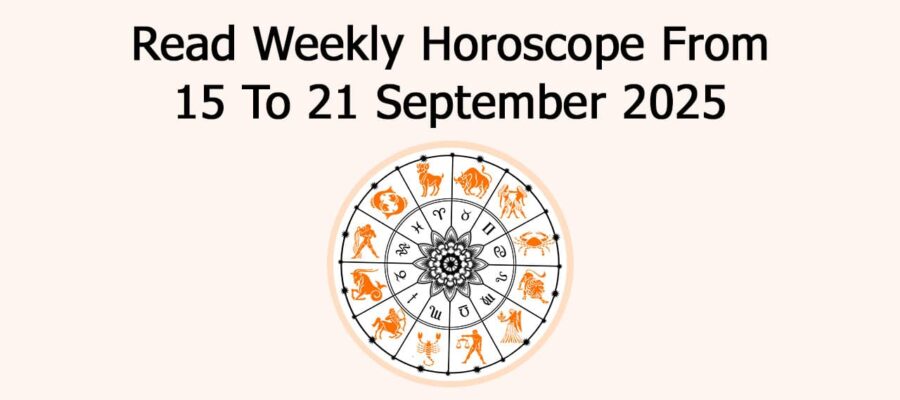 Weekly Horoscope From 15 To 21 September 2025