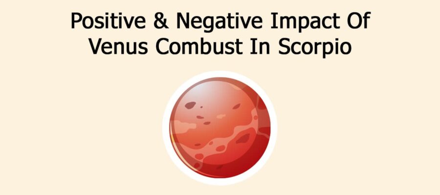 Venus Combust In Scorpio Impacts Lives In Different Ways!