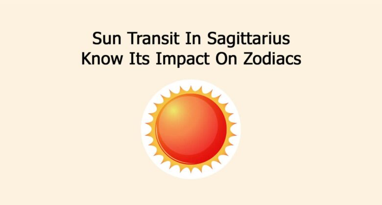 Sun Transit In Sagittarius: Know Its Impact On Zodiacs
