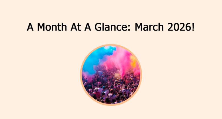 A Month At A Glance: March 2026!