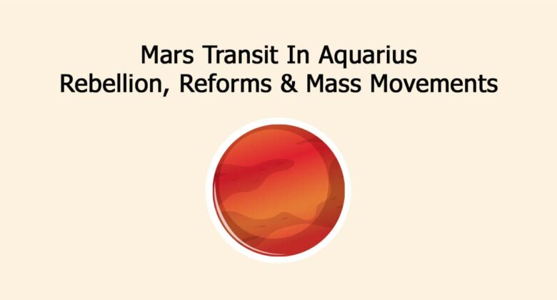 Mars Transit In Aquarius: Know The Impact On 12 Zodiac Signs!