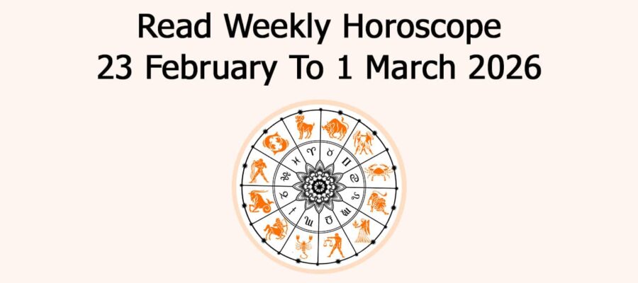 Read Weekly Horoscope 23 February To 1 March 2026