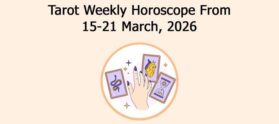 Tarot Weekly Horoscope From 15-21 March, 2026