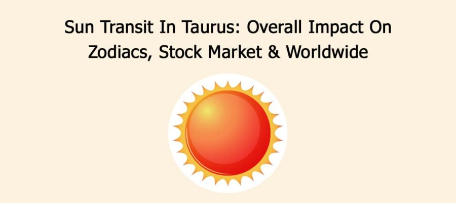 Sun Transit In Taurus: Overall Impact On Zodiacs, Stock Market & Worldwide