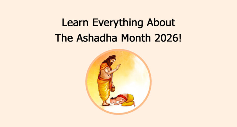 Learn Everything About The Ashadha Month 2026!