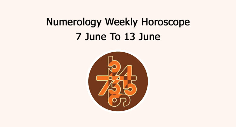 Read Numerology Weekly Horoscope: 7 June To 13 June, 2026