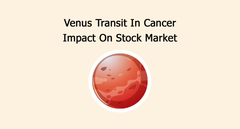 Venus Transit In Cancer Impact On Stock Market