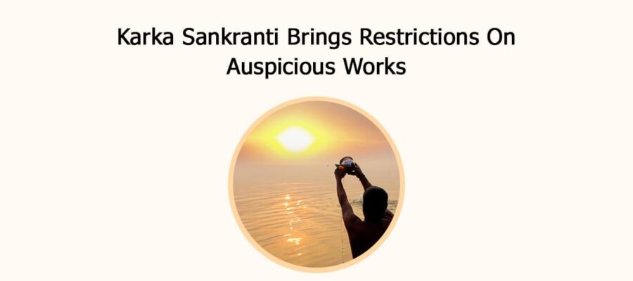 Karka Sankranti Brings Restrictions On Auspicious Works