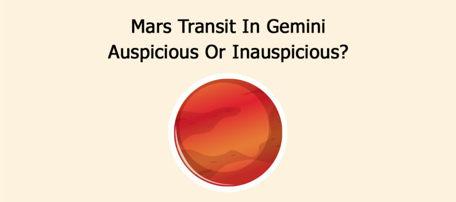 Mars Transit In Gemini: Auspicious Or Inauspicious?
