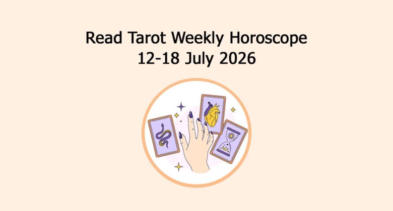 Read Tarot Weekly Horoscope: 26 July To 1 August, 2026