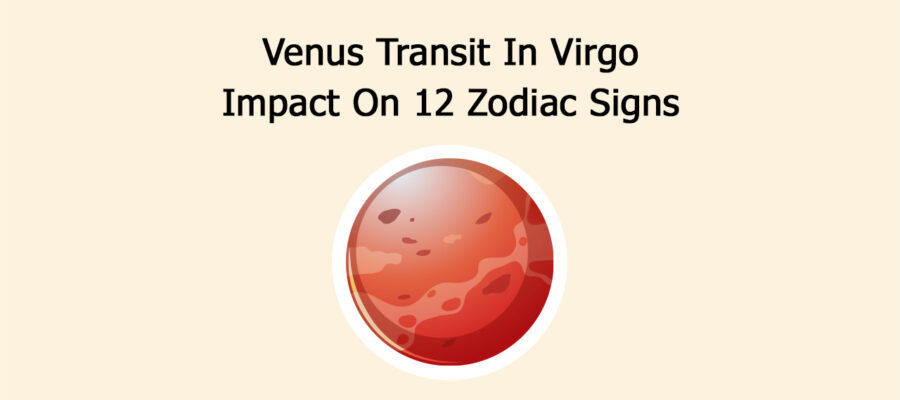 Venus Transit In Virgo: Impact On 12 Zodiac Signs