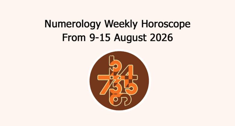 Read Numerology Weekly Horoscope: 9 August To 15 August, 2026
