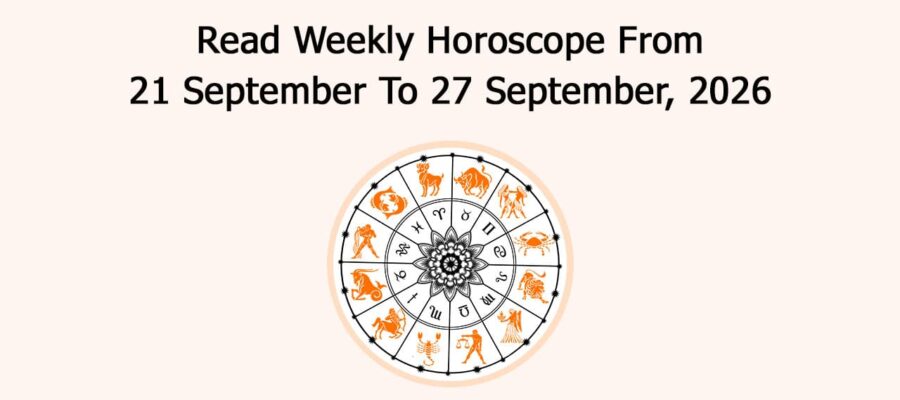 Read Weekly Horoscope From 21 September To 27 September, 2026